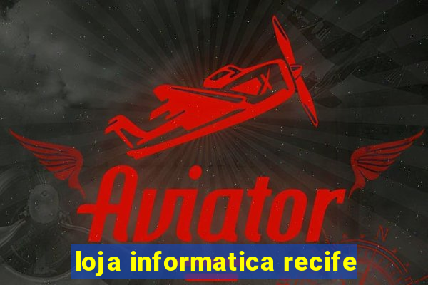 loja informatica recife